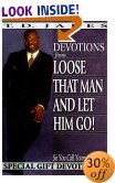 Devotions from Loose That Man and Let Him Go!